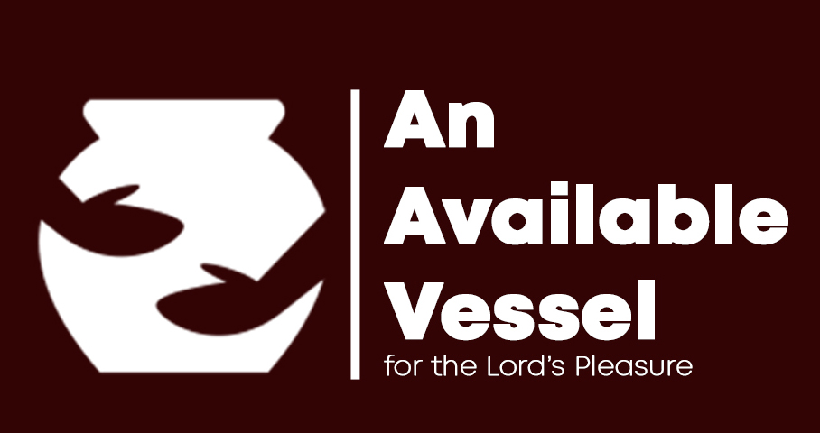 Available Vessel For The Lord’s Pleasure